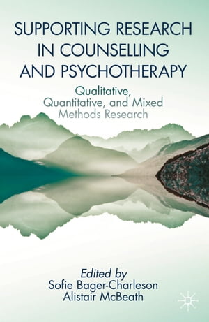 Supporting Research in Counselling and Psychotherapy Qualitative, Quantitative, and Mixed Methods Research【電子書籍】