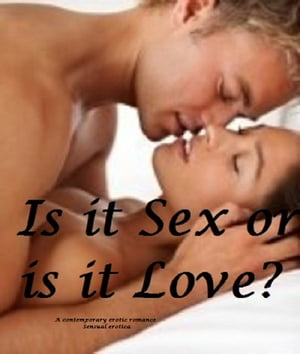 Is it Sex or is it Love?-erotic romance