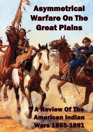 ŷKoboŻҽҥȥ㤨Asymmetrical Warfare On The Great Plains: A Review Of The American Indian Wars-1865-1891Żҽҡ[ Lieutenant Colonel Lowell Steven Yarbrough ]פβǤʤ146ߤˤʤޤ