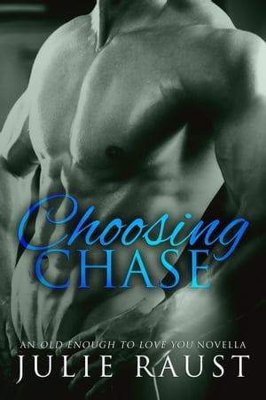 Choosing Chase【電子書籍】[ Julie Raust ]