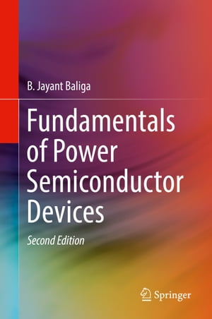 Fundamentals of Power Semiconductor Devices【電子書籍】 B. Jayant Baliga