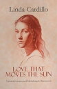 Love That Moves the Sun Vittoria Colonna and Michelangelo Buonarroti【電子書籍】 Linda Cardillo