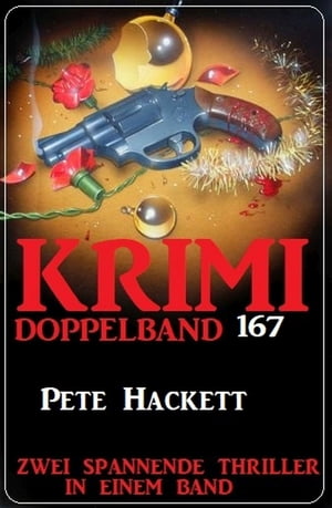 Krimi Doppelband 167 - Zwei spannende Thriller in einem BandŻҽҡ[ Pete Hackett ]