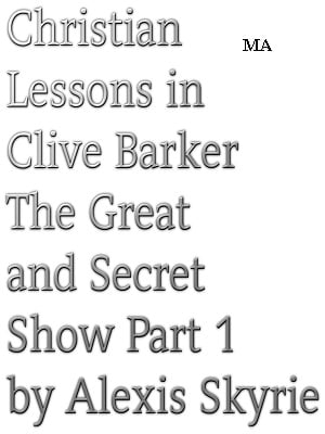 Christian Lessons in Clive Barker The Great and Secret Show Part 1