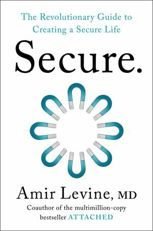 Secure The Revolutionary Guide to Creating a Secure Life【電子書籍】[ Amir Levine ]