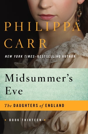 Midsummer's Eve【電子書籍】[ Philippa Carr ]