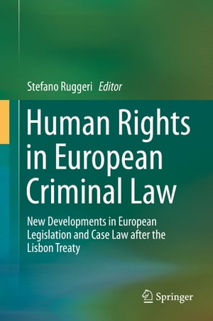 ŷKoboŻҽҥȥ㤨Human Rights in European Criminal Law New Developments in European Legislation and Case Law after the Lisbon TreatyŻҽҡۡפβǤʤ13,369ߤˤʤޤ