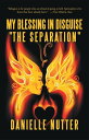 My Blessing in Disguise The Separation 【電子書籍】 Danielle Nutter