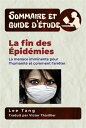 Sommaire Et Guide D’?tude - La Fin Des ?pid?mies La Menace Imminente Pour L'humanit? Et Comment L'arr?ter