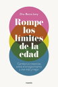 Rompe los l?mites de la edad Cambia tus creencias sobre el envejecimiento y vive...