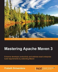 Mastering Apache Maven 3【電子書籍】[ Prabath Siriwardena ]