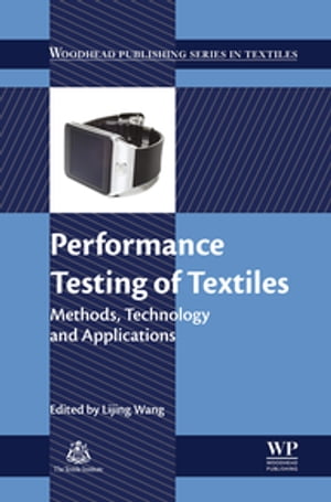 Performance Testing of Textiles Methods, Technology and Applications【電子書籍】