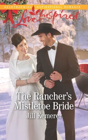 The Rancher's Mistletoe Bride (Wyoming Cowboys, Book 1) (Mills & Boon Love Inspired)【電子書籍】[ Jill Kemerer ](3)