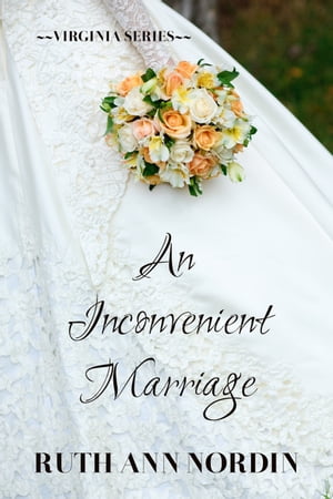 An Inconvenient Marriage【電子書籍】[ Ruth Ann Nordin ]