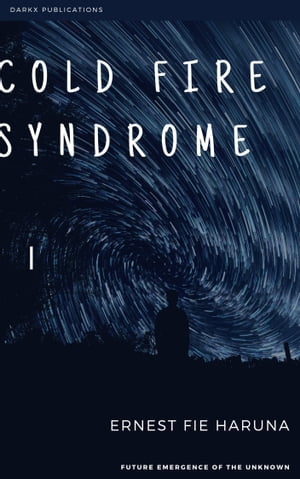 Cold Fire Syndrome The Beginning【電子書籍】[ Stuart Tanner ]
