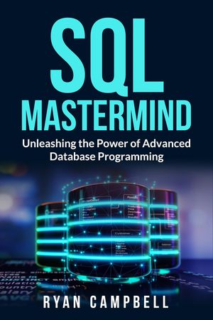 ŷKoboŻҽҥȥ㤨SQL Mastermind Unleashing the Power of Advanced Database ProgrammingŻҽҡ[ Ryan Campbell ]פβǤʤ132ߤˤʤޤ