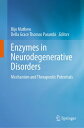 Enzymes in Neurodegenerative Disorders Mechanism and Therapeutic Potentials【電子書籍...