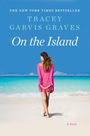 On the Island A Novel【電子書籍】 Tracey Garvis Graves