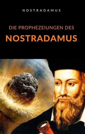 Die Prophezeiungen des Nostradamus (übersetzt)