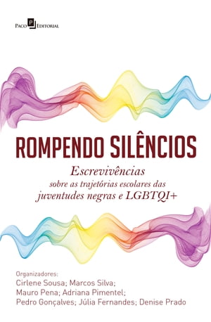 ŷKoboŻҽҥȥ㤨Rompendo sil?ncios Escreviv?ncias sobre as trajet?rias escolares das juventudes negras e LGBTQI+Żҽҡ[ Cirlene Cristina de Sousa ]פβǤʤ950ߤˤʤޤ