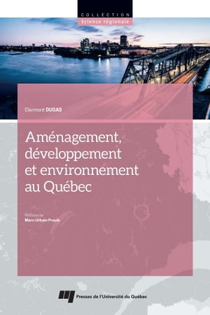 Am?nagement, d?veloppement et environnement au Qu?bec【電子書籍】[ Clermont Dugas ]