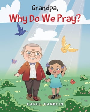 Grandpa, Why Do We Pray?【電子書籍】[ Carol Harblin ]