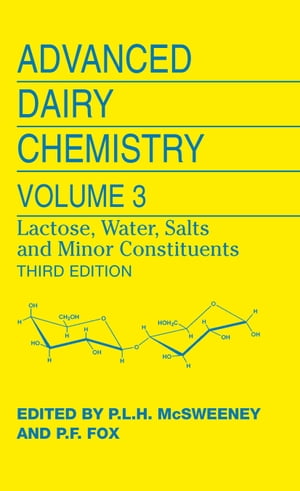 Advanced Dairy Chemistry Volume 3: Lactose, Water, Salts and Minor Constituents