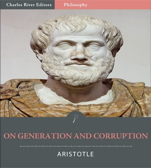 On Generation and Corruption (Illustrated Edition)