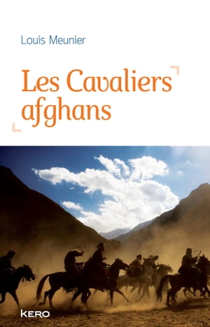 Les Cavaliers afghans【電子書籍】[ Louis Meunier ]