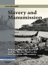 Slavery and Manumission British Policy in the Red Sea and the Persian Gulf in the First Half of the 20th Century【電子書籍】[ Jerzy Zdanowski ]