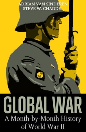 Global War A Month-by-Month History of World War