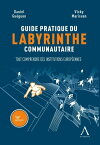 Guide pratique du labyrinthe communautaire Tout comprendre des institutions europ?ennes【電子書籍】[ Daniel Gu?guen ]