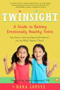 Twinsight A Guide to Raising Emotionally Healthy Twins with Advice from the Experts (Academics) and the REAL Experts (Twins)