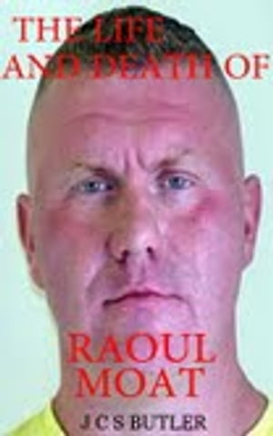 The Life and Death of Raoul Moat