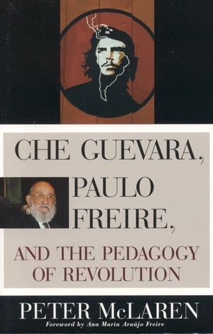 Che Guevara, Paulo Freire, and the Pedagogy of R