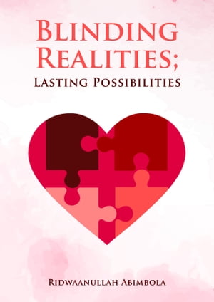 Blinding Realities; Lasting Possibilities