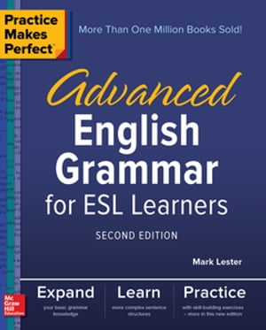 Practice Makes Perfect: Advanced English Grammar for ESL Learners, Second Edition【電子書籍】 Mark Lester