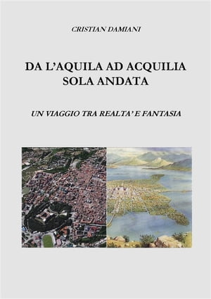 Da L'Aquila ad Acquilia sola andata.