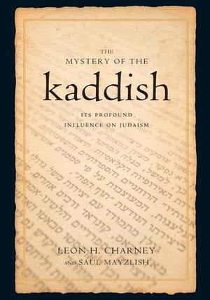 The Mystery of the Kaddish: Its Profound Influence on Judaism