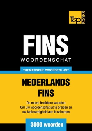 Thematische woordenschat Nederlands-Fins - 3000 woorden【電子書籍】[ Andrey Taranov ]