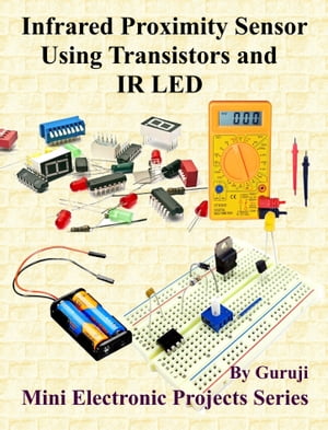 Infrared Proximity Sensor Using Transistors and IR LED