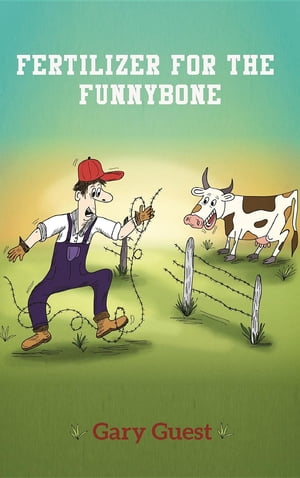 Fertilizer For The Funnybone【電子書籍】 Gary Guest