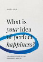 What is Your Idea of Perfect Happiness Conversations inspired by the Proust Questionnaire to inspire you【電子書籍】 Rossella E. Frigerio