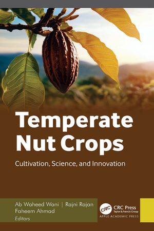 Temperate Nut Crops Cultivation, Science, and Innovation【電子書籍】