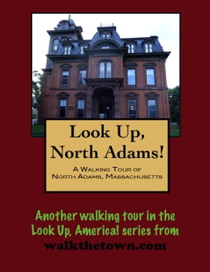 A Walking Tour of North Adams, Massachusetts【