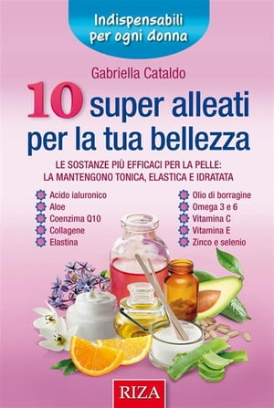 10 super alleati per la tua bellezza