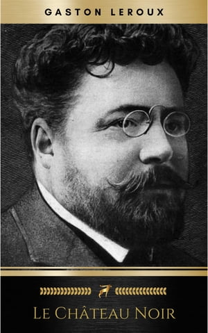 Le Ch?teau noirŻҽҡ[ Gaston Leroux ]