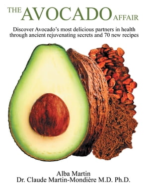 The Avocado Affair Discover Avocado’s Most Delicious Partners in Health Through Ancient Rejuvena..
