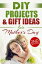 DIY Projects & Gift Ideas for Mother’s Day (2nd Edition)