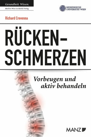 R?ckenschmerzen Vorbeugen und aktiv behandeln Ein interdisziplin?rer Ratgeber zu R?ckengesundheit am Arbeitsplatz. Pr?vention und Therapie von R?ckenproblemen【電子書籍】[ Richard Crevenna ]